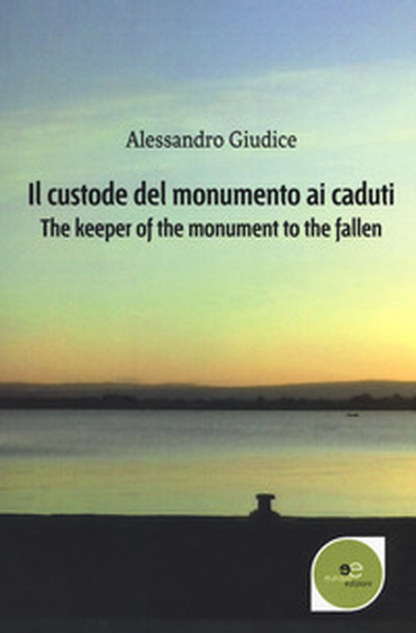 Il custode del monumento ai caduti-The keeper of the monument to the fallen - Librerie.coop Il custode del monumento ai caduti-The keeper of the monument to the fallen - Librerie.coop