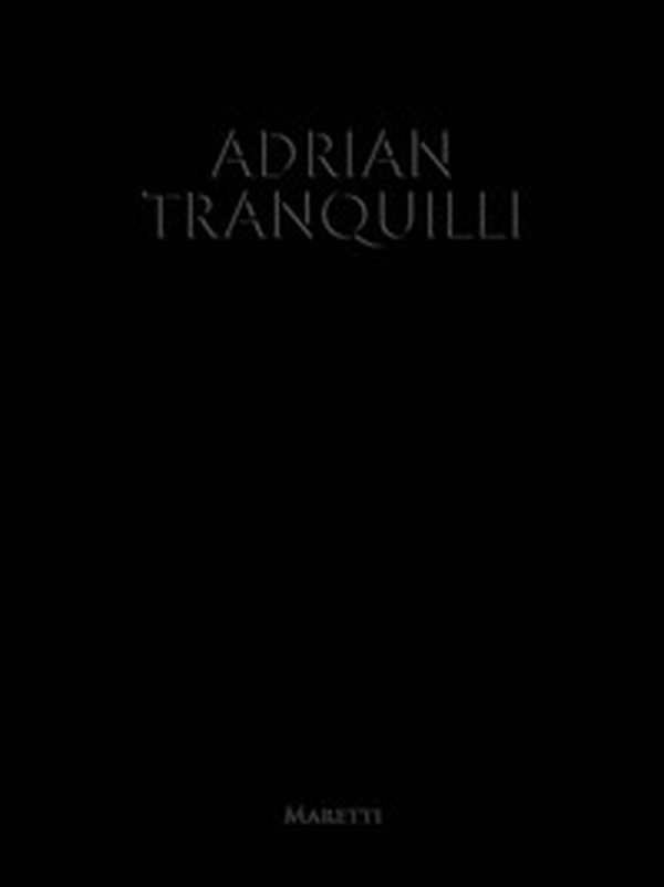 Adrian Tranquilli. Ediz. italiana e inglese - Librerie.coop Adrian Tranquilli. Ediz. italiana e inglese - Librerie.coop