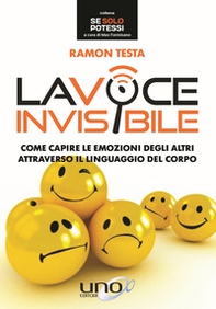 La voce invisibile. Come capire le emozioni degli altri attraverso il linguaggio del corpo - Librerie.coop