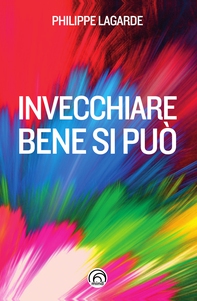 Invecchiare bene si può - Librerie.coop