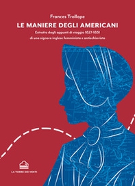 Le maniere degli americani. Estratto dagli appunti di viaggio 1827-1831 di una signora inglese femminista e antischiavista - Librerie.coop