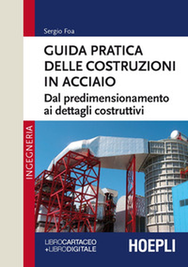 Guida pratica delle costruzioni in acciaio. Dal predimensionamento ai dettagli costruttivi - Librerie.coop Guida pratica delle costruzioni in acciaio. Dal predimensionamento ai dettagli costruttivi - Librerie.coop