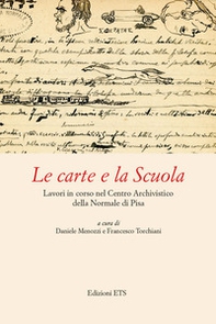 Le carte e la Scuola. Lavori in corso nel Centro archivistico della Normale di Pisa - Librerie.coop