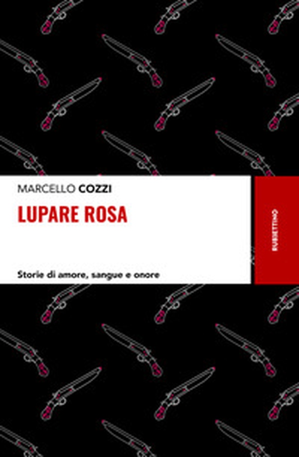 Lupare rosa. Storie di amore, sangue e onore - Librerie.coop Lupare rosa. Storie di amore, sangue e onore - Librerie.coop