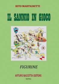 Il Sannio in gioco: figurine beneventane sul Sannio di Benevento - Librerie.coop Il Sannio in gioco: figurine beneventane sul Sannio di Benevento - Librerie.coop