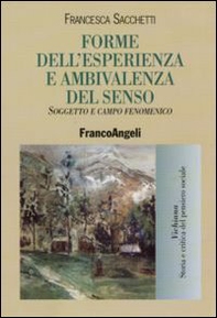Forme dell'esperienza e ambivalenza del senso. Soggetto e campo fenomenico - Librerie.coop