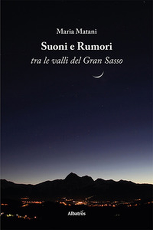 Suoni e rumori tra le valli del Gran Sasso - Librerie.coop Suoni e rumori tra le valli del Gran Sasso - Librerie.coop