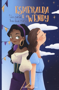 Esmeralda e Wendy. Un ponte tra due mondi da Victor Hugo e J. N. Barrie - Librerie.coop Esmeralda e Wendy. Un ponte tra due mondi da Victor Hugo e J. N. Barrie - Librerie.coop