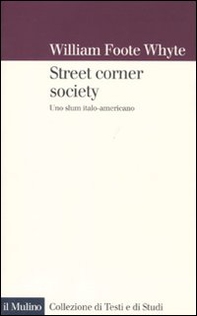 Street corner society. Uno slum italo-americano - Librerie.coop