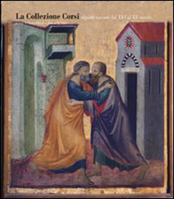 La Collezione Corsi. I dipinti dal XIV al XV secolo-The Corsi Collection. Italian paintings from the Fourteenth to the Fifteenth Century - Librerie.coop La Collezione Corsi. I dipinti dal XIV al XV secolo-The Corsi Collection. Italian paintings from the Fourteenth to the Fifteenth Century - Librerie.coop