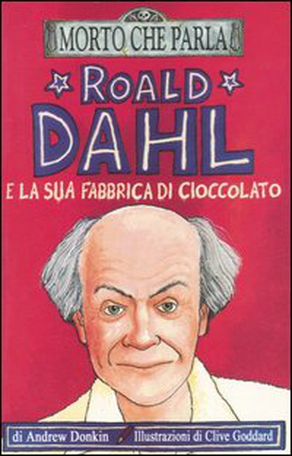 Roald Dahl e la sua fabbrica di cioccolato - Librerie.coop Roald Dahl e la sua fabbrica di cioccolato - Librerie.coop