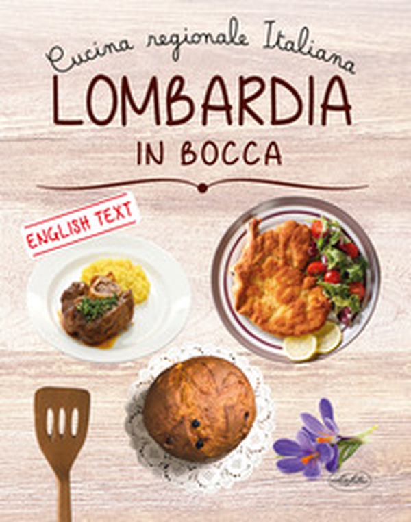 Lombardia in bocca. Ediz. italiana e inglese - Librerie.coop