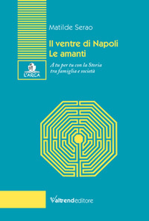 Il ventre di Napoli-Le amanti. A tu per tu con la Storia tra famiglia e società - Librerie.coop Il ventre di Napoli-Le amanti. A tu per tu con la Storia tra famiglia e società - Librerie.coop