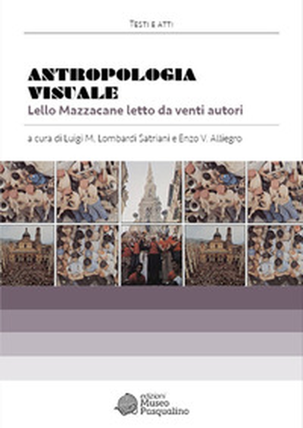Antropologia visuale. Lello Mazzacane letto da venti autori - Librerie.coop Antropologia visuale. Lello Mazzacane letto da venti autori - Librerie.coop