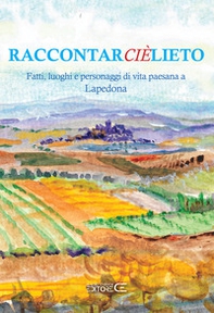 Raccontarcièlieto. Fatti, luoghi e personaggi di vita paesana a Lapedona - Librerie.coop