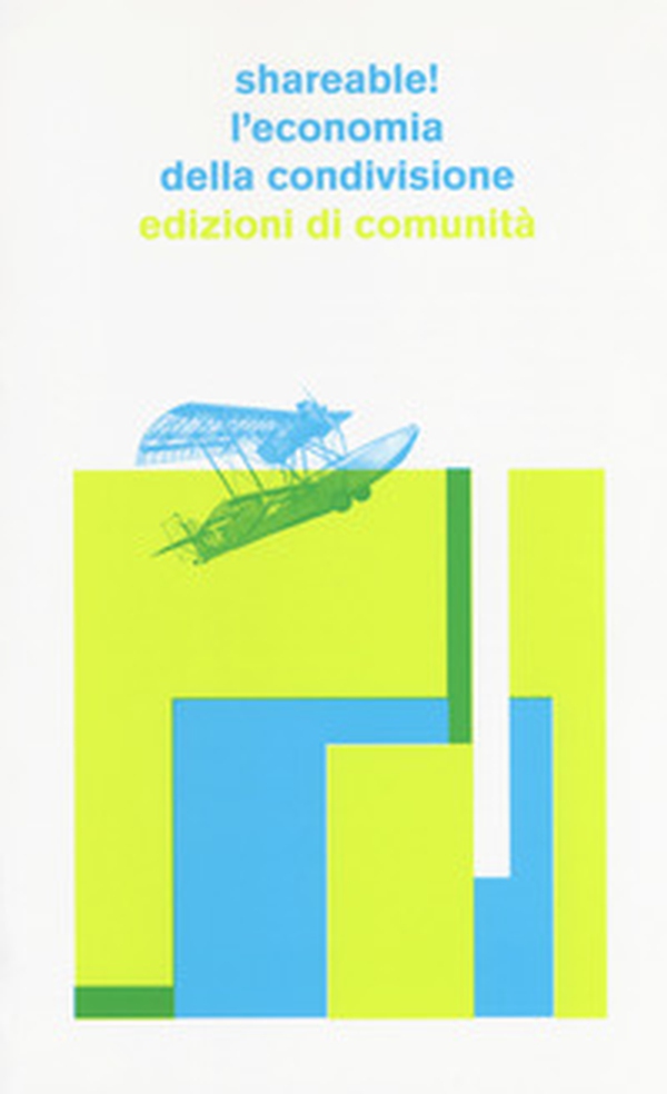 Shareable! L'economia della condivisione - Librerie.coop Shareable! L'economia della condivisione - Librerie.coop