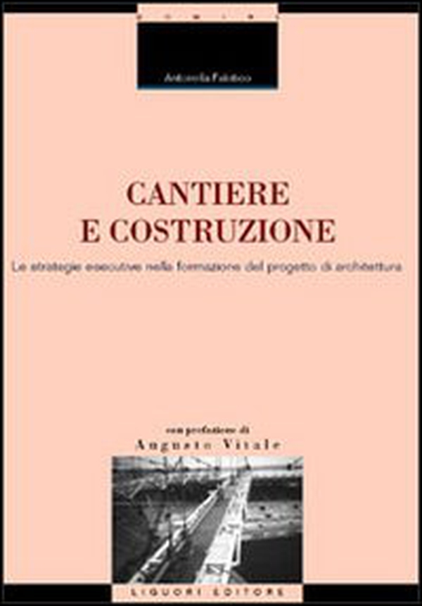 Cantiere e costruzione. Le strategie esecutive nella formazione del progetto di architettura - Librerie.coop Cantiere e costruzione. Le strategie esecutive nella formazione del progetto di architettura - Librerie.coop