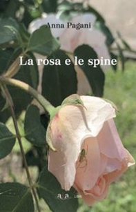 La rosa e le spine - Librerie.coop La rosa e le spine - Librerie.coop