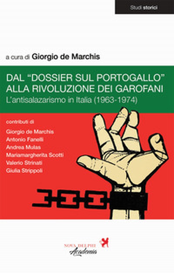 Dal «Dossier sul Portogallo» alla Rivoluzione dei garofani. L'antisalazarismo in Italia (1963-1974) - Librerie.coop Dal «Dossier sul Portogallo» alla Rivoluzione dei garofani. L'antisalazarismo in Italia (1963-1974) - Librerie.coop