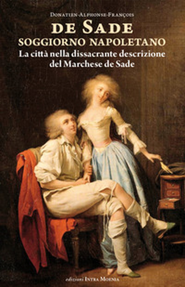 Soggiorno napoletano. La città nella dissacrante descrizione del Marchese de Sade - Librerie.coop Soggiorno napoletano. La città nella dissacrante descrizione del Marchese de Sade - Librerie.coop