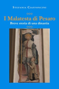 I Malatesta di Pesaro. Breve storia di una dinastia - Librerie.coop