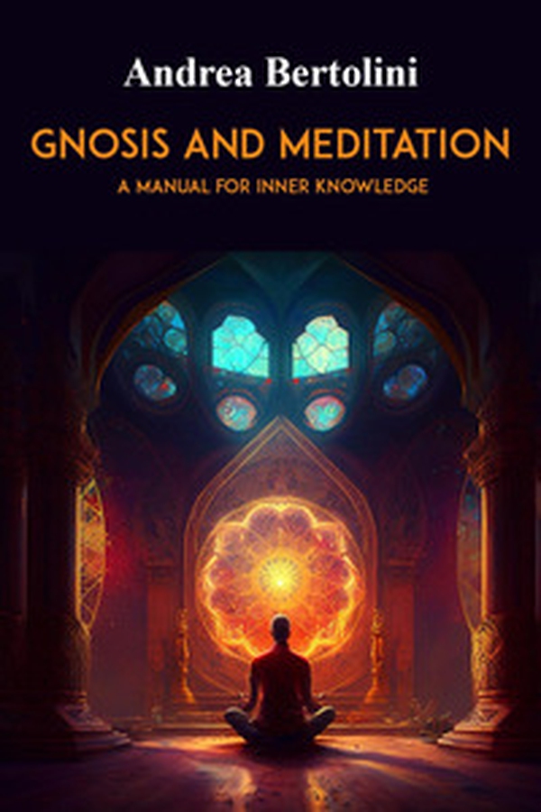 Gnosis and meditation. A manual for inner knowledge - Librerie.coop Gnosis and meditation. A manual for inner knowledge - Librerie.coop