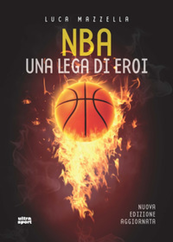 NBA. Una lega di eroi - Librerie.coop NBA. Una lega di eroi - Librerie.coop