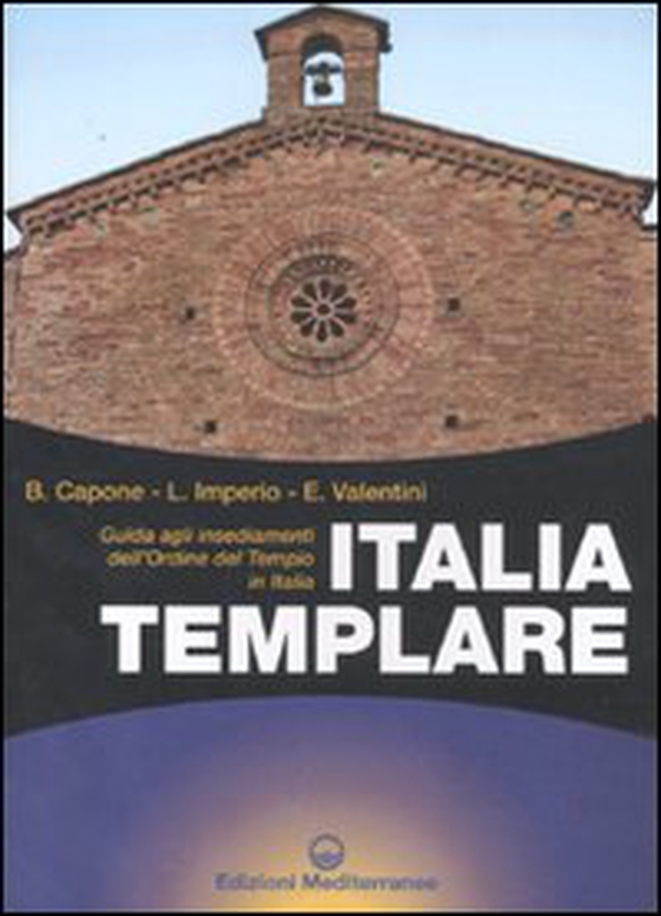 Italia templare. Guida agli insediamenti dell'Ordine del Tempio in Italia - Librerie.coop Italia templare. Guida agli insediamenti dell'Ordine del Tempio in Italia - Librerie.coop