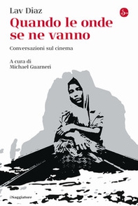 Quando le onde se ne vanno. Conversazioni sul cinema - Librerie.coop Quando le onde se ne vanno. Conversazioni sul cinema - Librerie.coop