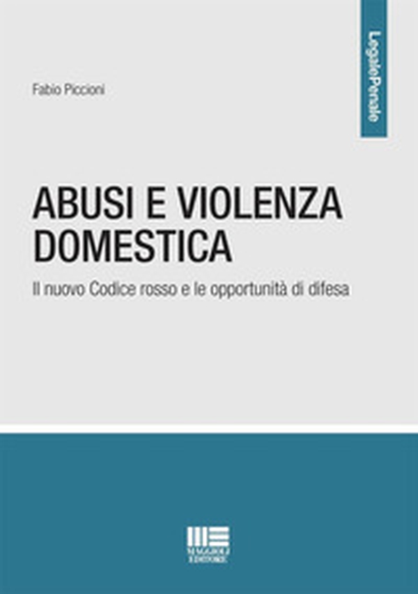 Abusi e violenza domestica. Il nuovo Codice rosso e le opportunità di difesa - Librerie.coop Abusi e violenza domestica. Il nuovo Codice rosso e le opportunità di difesa - Librerie.coop