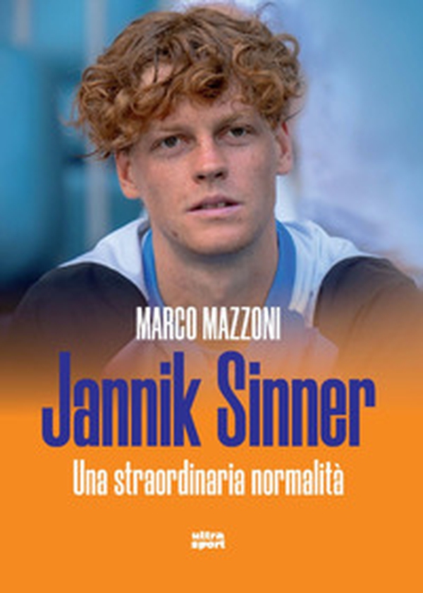 Jannik Sinner. Una straordinaria normalità - Librerie.coop Jannik Sinner. Una straordinaria normalità - Librerie.coop