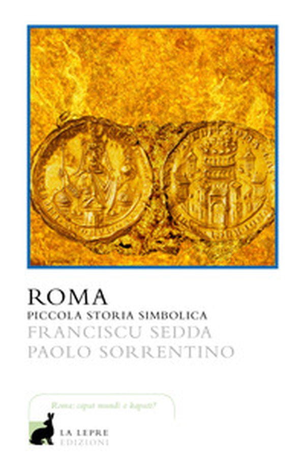 Roma. Piccola storia simbolica - Librerie.coop Roma. Piccola storia simbolica - Librerie.coop