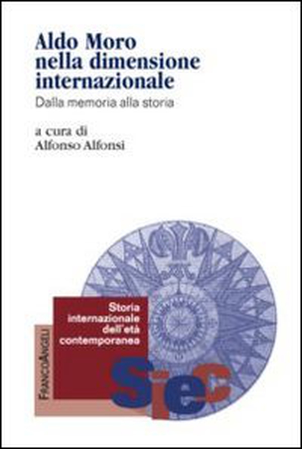 Aldo Moro nella dimensione internazionale. Dalla memoria alla storia - Librerie.coop Aldo Moro nella dimensione internazionale. Dalla memoria alla storia - Librerie.coop