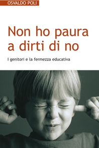 Non ho paura a dirti di no. I genitori e la fermezza educativa - Librerie.coop Non ho paura a dirti di no. I genitori e la fermezza educativa - Librerie.coop