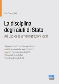 La disciplina degli aiuti di Stato. Ad uso delle amministrazioni locali - Librerie.coop
