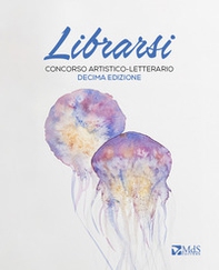 Librarsi. Concorso artistico-letterario - Librerie.coop Librarsi. Concorso artistico-letterario - Librerie.coop