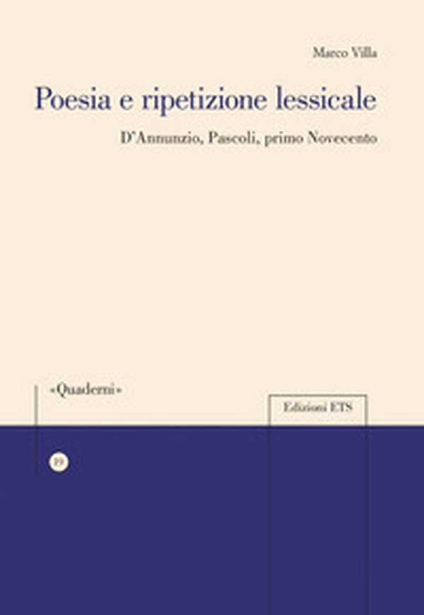 Poesia e ripetizione lessicale. D'Annunzio, Pascoli, primo Novecento - Librerie.coop Poesia e ripetizione lessicale. D'Annunzio, Pascoli, primo Novecento - Librerie.coop