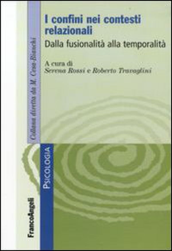 I confini nei contesti relazionali. Dalla fusionalità alla temporalità - Librerie.coop I confini nei contesti relazionali. Dalla fusionalità alla temporalità - Librerie.coop