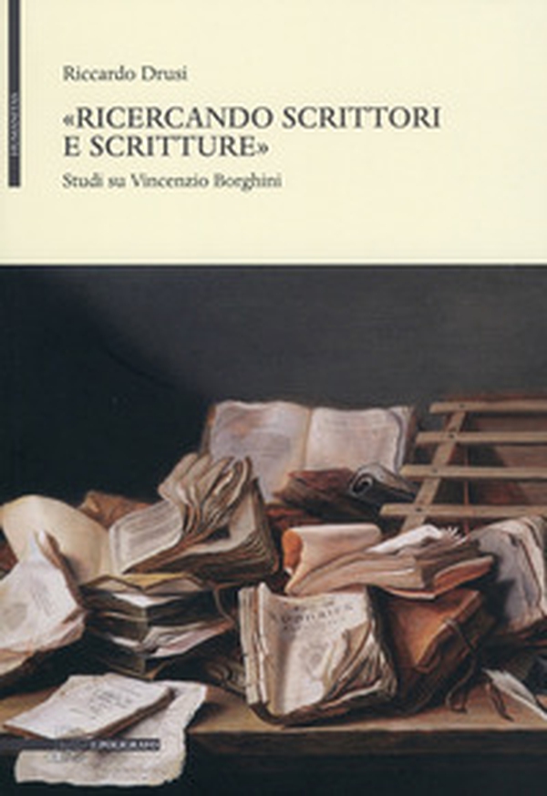 «Ricercando scrittori e scritture». Studi su Vincenzio Borghini - Librerie.coop «Ricercando scrittori e scritture». Studi su Vincenzio Borghini - Librerie.coop