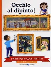 Occhio al dipinto! L'arte per piccoli artisti - Librerie.coop
