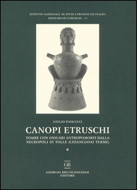 Canopi etruschi. Tombe con ossuari antropomorfi dalla necropoli di Tolle (Chianciano terme) - Librerie.coop