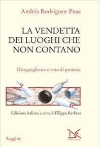 La vendetta dei luoghi che non contano. Disuguaglianze e voto di protesta - Librerie.coop