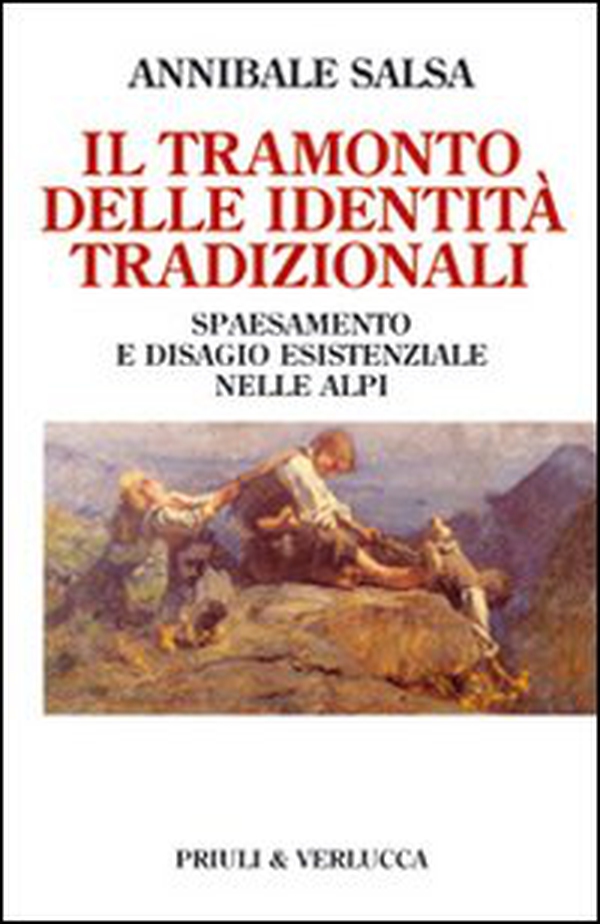 Il tramonto delle identità tradizionali. Spaesamento e disagio esistenziale nelle Alpi - Librerie.coop