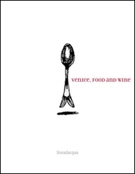 Venice. Food and wine - Librerie.coop Venice. Food and wine - Librerie.coop