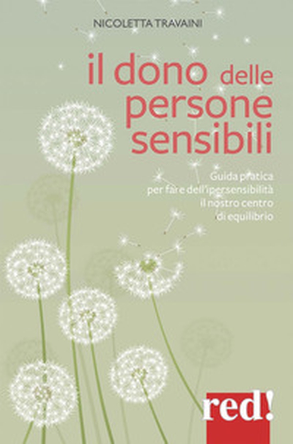 Il dono delle persone sensibili. Guida pratica per fare dell'ipersensibilità il nostro centro di equilibrio - Librerie.coop Il dono delle persone sensibili. Guida pratica per fare dell'ipersensibilità il nostro centro di equilibrio - Librerie.coop