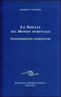 La soglia del mondo spirituale. Considerazioni aforistiche - Librerie.coop