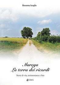 Marega. La terra dei ricordi. Storie di vita, testimonianze e foto - Librerie.coop Marega. La terra dei ricordi. Storie di vita, testimonianze e foto - Librerie.coop