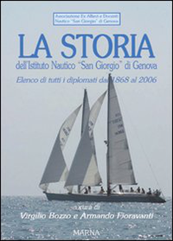 La storia dell'Istituto nautico «San Giorgio» di Genova - Librerie.coop La storia dell'Istituto nautico «San Giorgio» di Genova - Librerie.coop