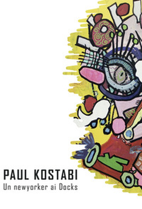 Paul Kostabi. Un newyorker ai Docks. Catalogo della mostra (Torino, 14 dicembre 2019 - 9 Gennaio 2020). Ediz. italiana e inglese - Librerie.coop Paul Kostabi. Un newyorker ai Docks. Catalogo della mostra (Torino, 14 dicembre 2019 - 9 Gennaio 2020). Ediz. italiana e inglese - Librerie.coop