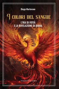 L'ira di Fotià e la rivelazione di Diana. I colori del sangue - Librerie.coop L'ira di Fotià e la rivelazione di Diana. I colori del sangue - Librerie.coop